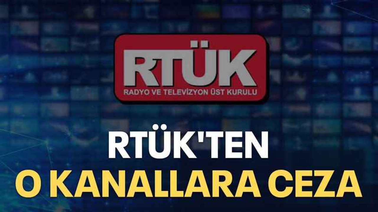 RTÜK'ten o kanallara ceza